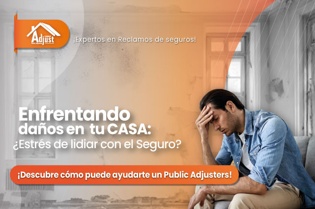 Enfrentando Daños en tu Casa: ¿Estrés de Lidiar con el Seguro? Descubre Cómo un Public Adjuster de LossUp Adjust Puede Ayudarte.