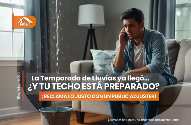¿Está tu techo listo para la temporada de lluvias? Reclama lo justo con un Public Adjuster